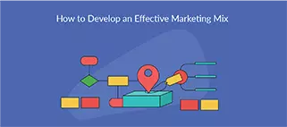 How to Develop an Effective Marketing Mix | What are the Marketing Mix Elements