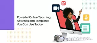 Powerful Online Teaching Activities and Templates You Can Use Today