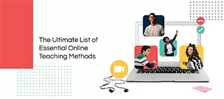 The Ultimate List of Effective Online Teaching Methods